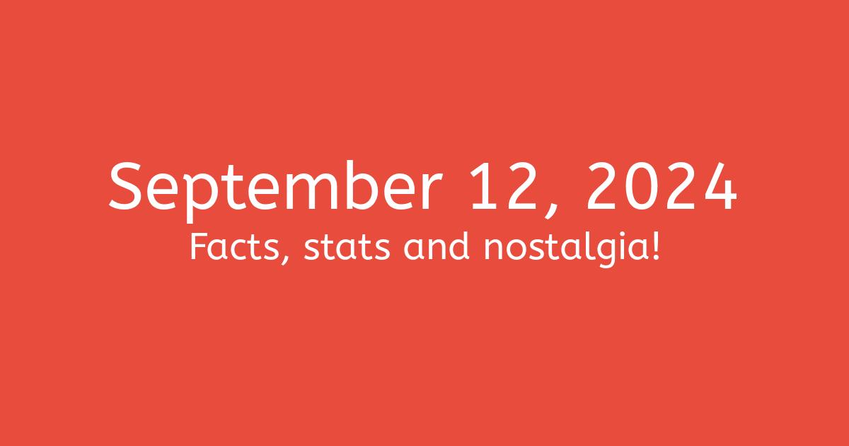 September 12, 2024 Facts, Statistics, and Events