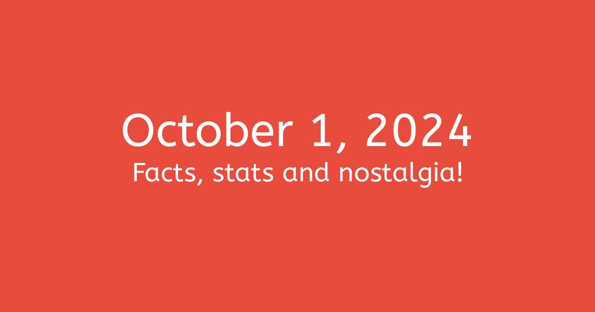 October 1, 2024 Facts, Statistics, and Events